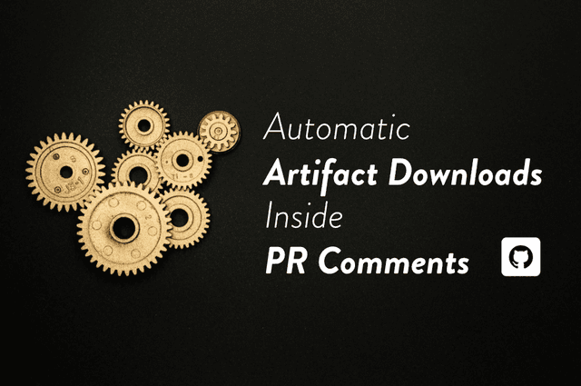 Automatic Artifact Downloads Inside PR Comments