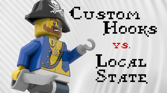 React Custom Hooks vs. Local State