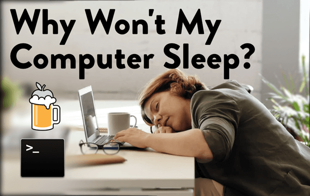 Why Wont My Computer Sleep?