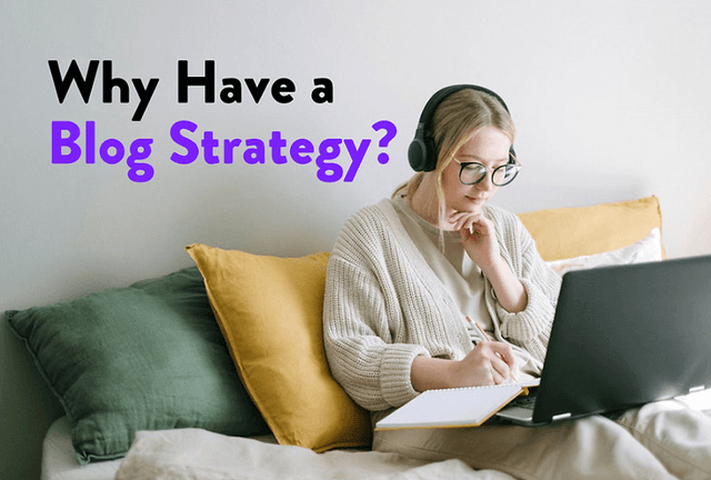 Why Have a Blog Strategy?